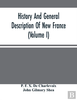 Bertrand.pt - History And General Description Of New France (Volume I)