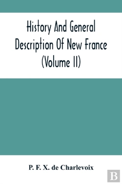 Bertrand.pt - History And General Description Of New France (Volume Ii)