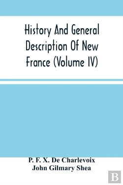Bertrand.pt - History And General Description Of New France (Volume Iv)