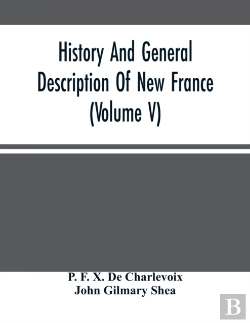 Bertrand.pt - History And General Description Of New France (Volume V)