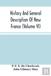 History And General Description Of New France (Volume Vi)