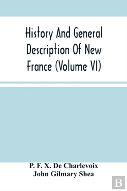 Bertrand.pt - History And General Description Of New France (Volume Vi)