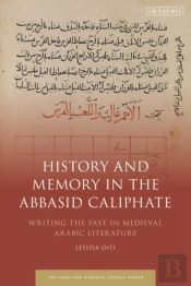 History And Memory In The Abbasid Caliphate