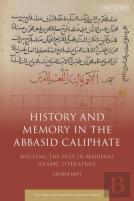 History And Memory In The Abbasid Caliphate