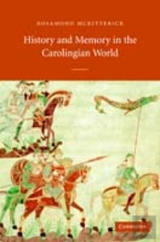 History And Memory In The Carolingian World