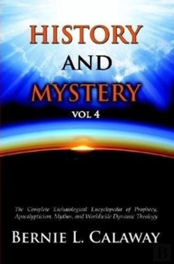 Bertrand.pt - History And Mystery: The Complete Eschatological Encyclopedia Of Prophecy, Apocalypticism, Mythos, And Worldwide Dynamic Theology Vol 4