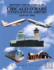 History And Pictorial Of Chicago O'Hare International Airport (1976 To 1996)
