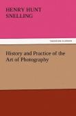 History And Practice Of The Art Of Photography