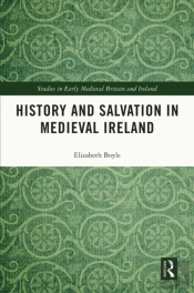 History And Salvation In Medieval Ireland