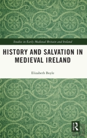 History And Salvation In Medieval Ireland