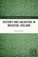 History And Salvation In Medieval Ireland