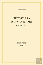 History As A Dictatorship Of Capital