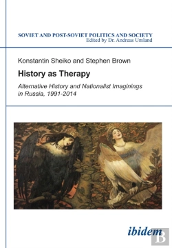 Bertrand.pt - History As Therapy: Alternative History And Nationalist Imaginings In Russia