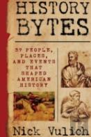 History Bytes: 37 People, Places, And Events That Shaped American History