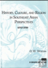 History, Culture, And Region In Southeast Asian Perspectives