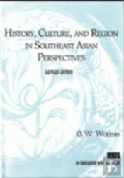 History, Culture, And Region In Southeast Asian Perspectives