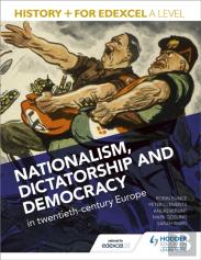 History+ For Edexcel A Level: Nationalism, Dictatorship And Democracy In Twentieth-Century Europe