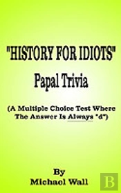 History For Idiots Papal Trivia