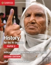 History For The Ib Diploma Paper 2 Independence Movements (1800-2000)