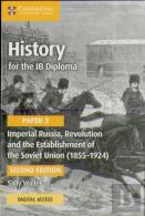 History For The Ib Diploma Paper 3 Imperial Russia, Revolution And The Establishment Of The Soviet Union (1855-1924) Coursebook With Digital Access (2 Years)