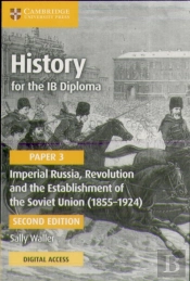 History For The Ib Diploma Paper 3 Imperial Russia, Revolution And The Establishment Of The Soviet Union (1855-1924) Coursebook With Digital Access (2 Years)