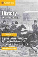 History For The Ib Diploma Paper 3 Imperial Russia, Revolution And The Establishment Of The Soviet Union (1855-1924)