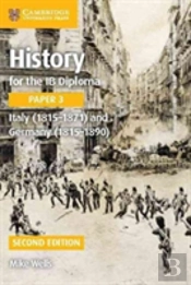 History For The Ib Diploma Paper 3 Italy (1815-1871) And Germany (1815-1890)
