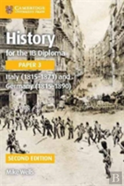 Bertrand.pt - History For The Ib Diploma Paper 3 Italy (1815-1871) And Germany (1815-1890)