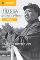 History For The Ib Diploma Paper 3 The People'S Republic Of China (1949-2005)
