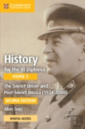 History For The Ib Diploma Paper 3  The Soviet Union And Post-Soviet Russia (1924-2000) Coursebook With Digital Access (2 Years)