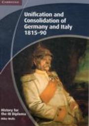 History For The Ib Diploma: Unification And Consolidation Of Germany And Italy 1815-90