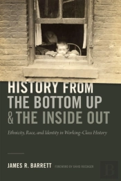 History From The Bottom Up And The Inside Out