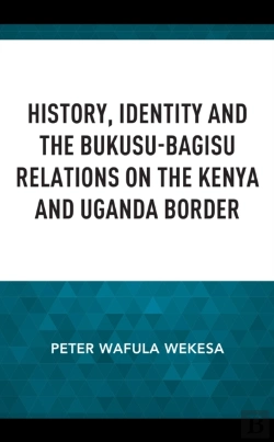 Bertrand.pt - History, Identity And The Bukusu-Bagisu Relations On The Kenya And Uganda Border