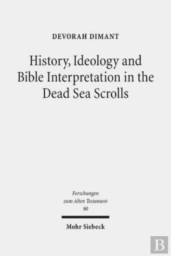 Bertrand.pt - History, Ideology And Bible Interpretation In The Dead Sea Scrolls