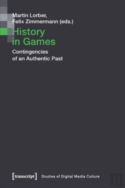 Bertrand.pt - History In Games Â€“ Contingencies Of An Authentic Past