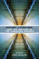 History, Literature And The Writing Of The Canadian Prairies