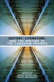 History, Literature And The Writing Of The Canadian Prairies