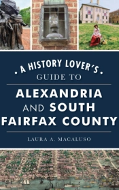 History Lover'S Guide To Alexandria And South Fairfax County