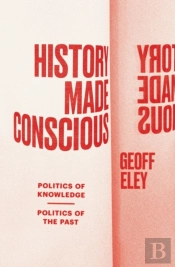 History Made Conscious