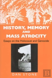 History, Memory And Mass Atrocity