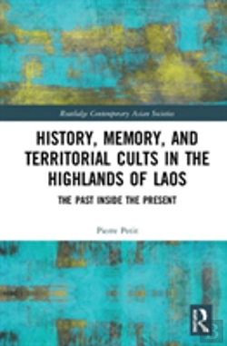 Bertrand.pt - History, Memory, And Territorial Cults In The Highlands Of Laos