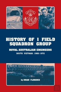 Bertrand.pt - History Of 1 Field Squadron Group, Royal Australian Engineers, Svn, 1965-1972