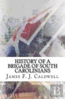 History Of A Brigade Of South Carolinians