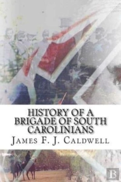 Bertrand.pt - History Of A Brigade Of South Carolinians