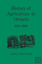 History Of Agriculture In Ontario 1613-1