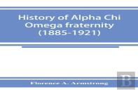 History Of Alpha Chi Omega Fraternity (1885-1921)