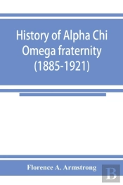History Of Alpha Chi Omega Fraternity (1885-1921)