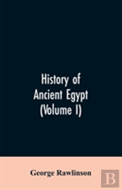 History Of Ancient Egypt (Volume I)