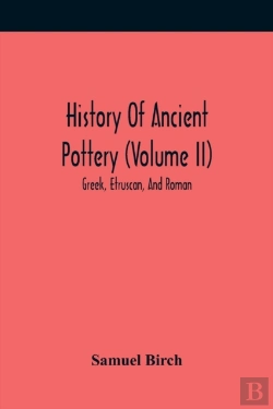 Bertrand.pt - History Of Ancient Pottery (Volume Ii); Greek, Etruscan, And Roman
