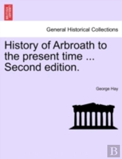 Bertrand.pt - History Of Arbroath To The Present Time